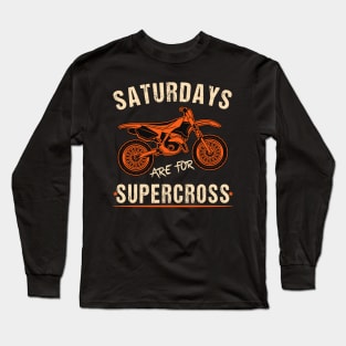 Saturdays Are For Supercross Dirt Bike MX Racing Biker Funny Supercross Lover Long Sleeve T-Shirt